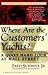 Where Are the Customers Yachts? Or, A Good Hard Look at Wall Street (A Marketplace Book)