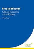 Free to believe? : religious freedom in a liberal society