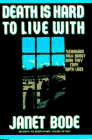 Death Is Hard to Live With
 Teenagers Talk About How They Cope With Loss,
Janet Bode