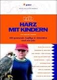  : Harz mit Kindern: 500 spannende Ausfl&uuml;ge und Aktivit&auml;ten rund ums Jahr