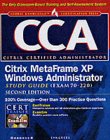 CCA Citrix MetaFrame XP for Windows Administrator Study Guide (Exam 220) (Certification Press)