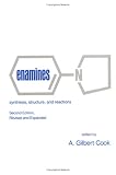 Enamines: Synthesis: Structure, and Reactions, Second Edition,
