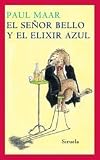 El senor Bello y el elixir azul / The Hansome Man and the Blue Elixer (Las Tres Edades / the Three Ages) (Spanish Edition)