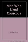 The man who liked couscous