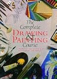 The complete drawing & painting course : the artist's practical guide to media and techniques