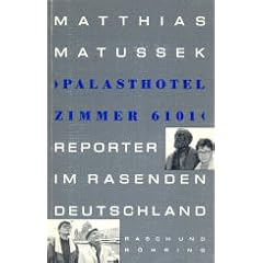 Palasthotel Zimmer 6101. Reporter im rasenden Deutschland