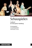 Schauspielen - Handbuch der Schauspieler-Ausbildung - Gerhard Ebert, Rudolf Penka