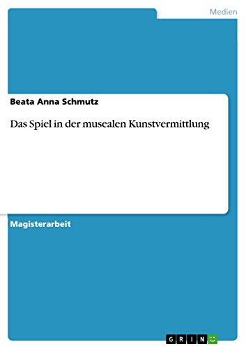 Das Spiel in der musealen Kunstvermittlung (German Edition)