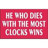 HE WHO DIES WITH THE MOST CLOCKS WINS 11oz Coffee Mug (WHITE) by T-ShirtFrenzy