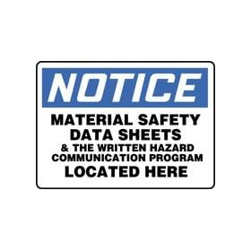NOTICE MATERIAL SAFETY DATA SHEETS & THE WRITTEN HAZARD COMMUNICATION PROGRAM LOCATED HERE 10" x 14" Dura Aluma-Lite Sign