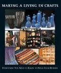 Making a Living in Crafts: Everything You Need to Know to Build Your Business