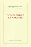 Comprendre la vacuit�: Deux commentaires du chapitre IX de La marche vers l'�veil de Sh�ntideva
