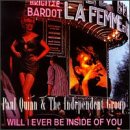 Will I Ever Be Inside of You by  Paul Quinn 
