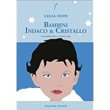 L'avventura indaco-cristallo. Bambini e adulti indaco e cristallo. I pionieri della nuova eradi Celia Fenn