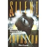 Silent Invasion: Shocking Discoveries of an UFO Researcher