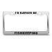 I'd Rather Be Fish Keeping Metal License Plate Frame Tag Holder