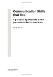Communication Skills That Heal: A Practical Approach to a New Professionalism in Medicine