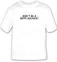 Don`t be a butt-sucker! T-shirt