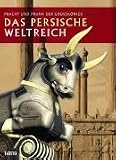Das persische Weltreich: Pracht und Prunk der Gro&szlig;k&ouml;nige - 