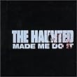 Haunted Made Me Do It