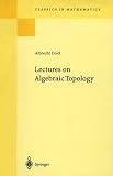Lectures on Algebraic Topology (Classics in Mathematics)