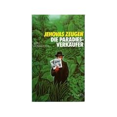 Jehovas Zeugen. Die Paradies-Verk�ufer. Erfahrungen auf einem Irrweg
