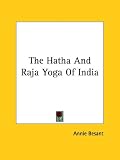 The Hatha And Raja Yoga Of India