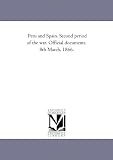 Peru and Spain. Second period of the war. Official documents. 8th March, 1866.