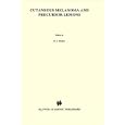 Cutaneous Melanoma and Precursor Lesions (Developments in Oncology) by  Dirk J. Ruiter, Kees Welvaart, and Soldano Ferrone