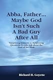 Abba, Father. . .Maybe God Isn