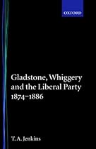 Gladstone, Whiggery and the Liberal Party, 1874-1886