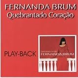 Fernanda Brum, Quebrantado Coração, (Playback)