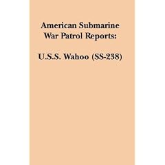 American Submarine War Patrol Reports: U.S.S. Wahoo (SS-238)