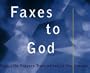 Faxes to God: Real-Life Prayers Transmitted to the Heavens