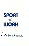 Sport and Work (European Perspectives:  a Series in Social Thought and Cultural Ctiticism)