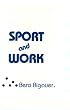 Sport and Work (European Perspectives:  a Series in Social Thought and Cultural Ctiticism)