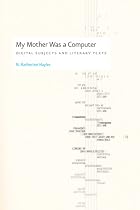 My Mother Was a Computer: Digital Subjects and Literary Texts
