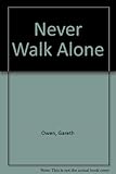 Never walk alone