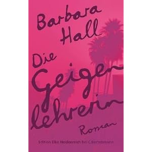 Die Geigenlehrerin: Roman: Roman (Edition Elke Heidenreich)