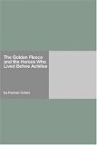 The Golden Fleece and the Heroes Who Lived Before Achilles