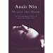 Nearer the Moon: The Unexpurgated Diary of Anais Nin 1937-1939