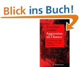 Aggression als Chance: Be-Deutung und Aufgabe von Krankheitsbildern wie Infektion, Allergie, Rheuma, Schmerzen und Hyperaktivit�t