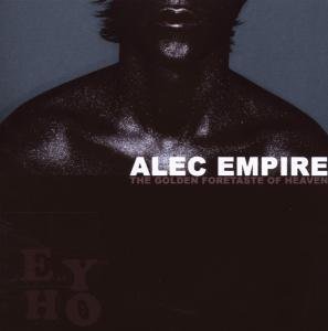 Alec Empire - The Golden Foretaste of Heaven - Zortam Music