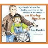 My Daddy Makes the Best Motorcycles in the Whole Wide World: The Harley-Davidson