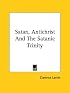 Satan, Antichrist And The Satanic Trinity