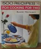 500 Recipes for Cooking for Two (0600317072) by Stewart, Katie