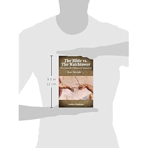 The Bible vs. the Watchtower (the Jehovah's Witnesses' Authority)