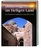 Unterwegs im Heiligen Land: Das illustrierte Sachbuch zu den Orten Jesu - Peter Walker