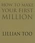 HOW TO MAKE YOUR FIRST MILLION