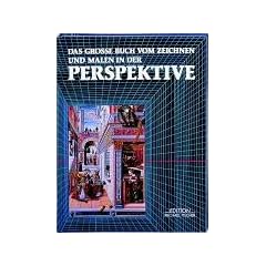 Das gro�e Buch vom Zeichnen und Malen in der Perspektive
